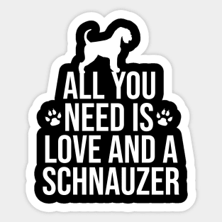 All you need is love and a schnauzer Sticker